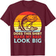 Does This Shirt Make My Bass Look Big Retro Fishing Dad Men T-Shirt - T-Shirt | Maroon