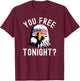 You free tonight? Funny Fourth of July Patriotic bald eagle Women Men T-Shirt - T-Shirt | Maroon
