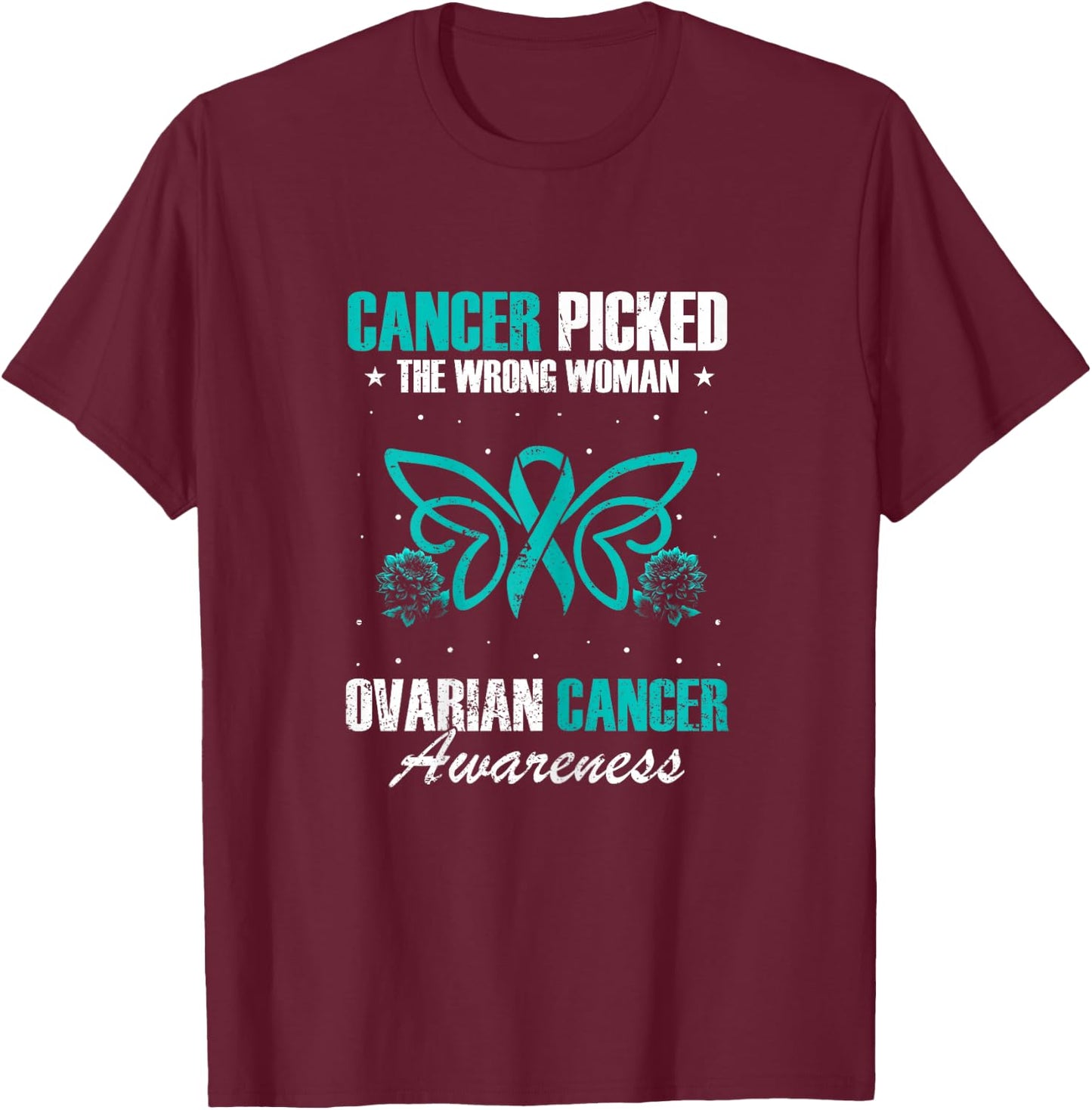 Picked The Wrong Woman Teal Ribbon Ovarian Cancer Awareness T-Shirt - T-Shirt | Maroon
