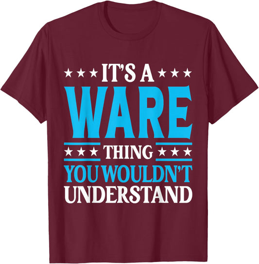 It's A Ware Thing Surname Funny Family Last Name Ware T-Shirt - T-Shirt | Maroon