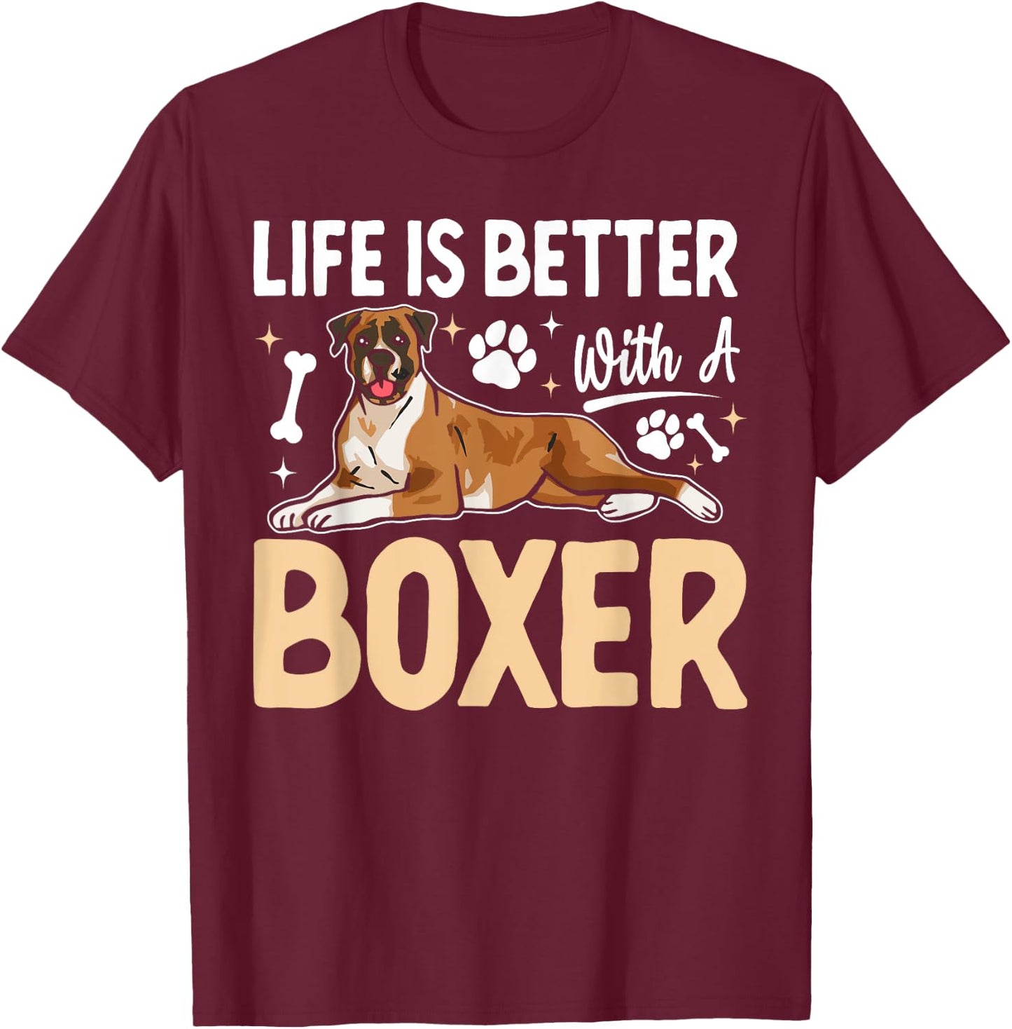 Life is Better with a Boxer - Dog Parent Pet Paw Men Women Kids T-Shirt - T-Shirt | Maroon