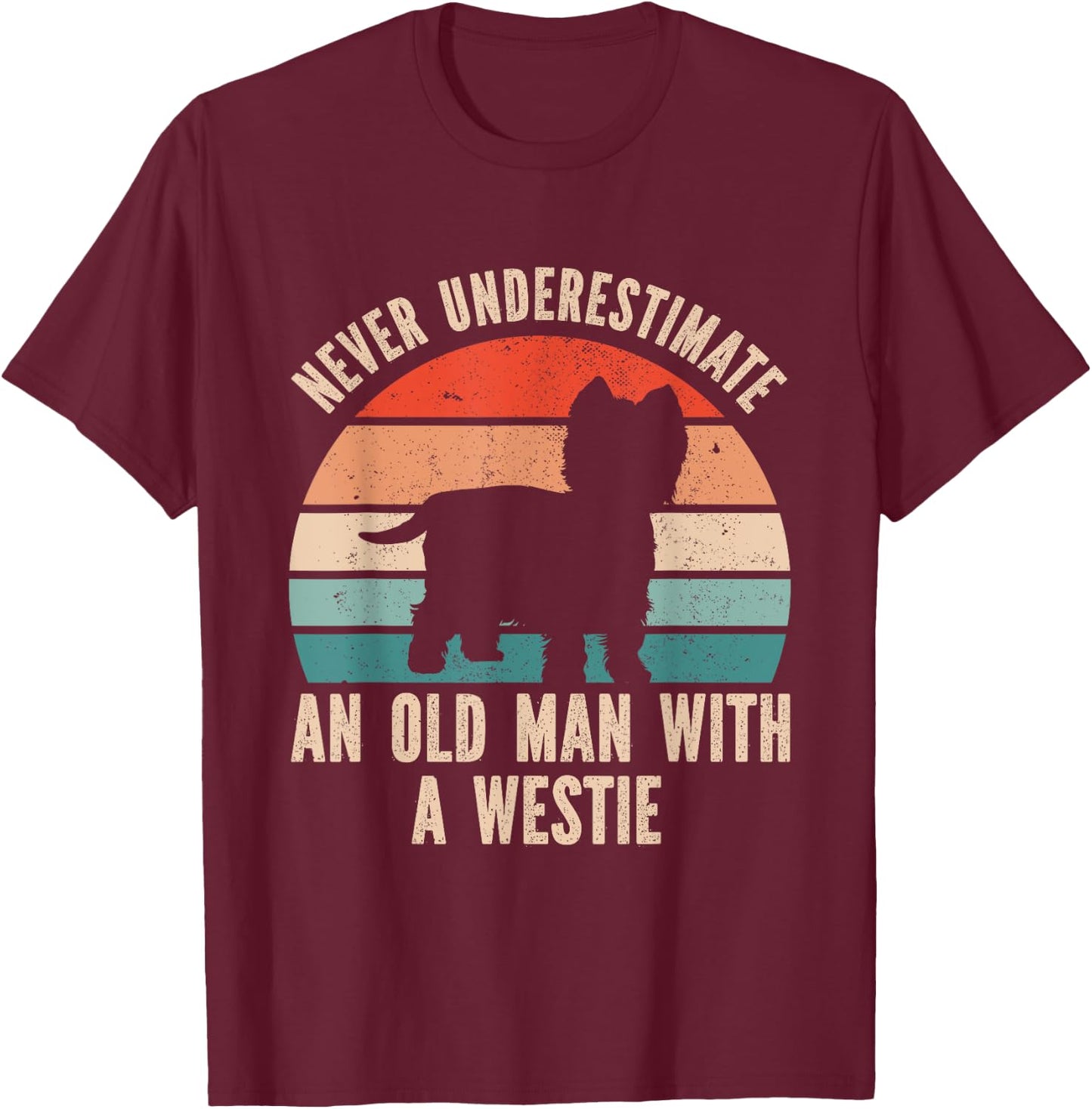 Never Underestimate An Old Man With A Westie T-Shirt - T-Shirt | Maroon