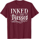 Inked And Blessed Tattoo Ink T-Shirt - T-Shirt | Maroon