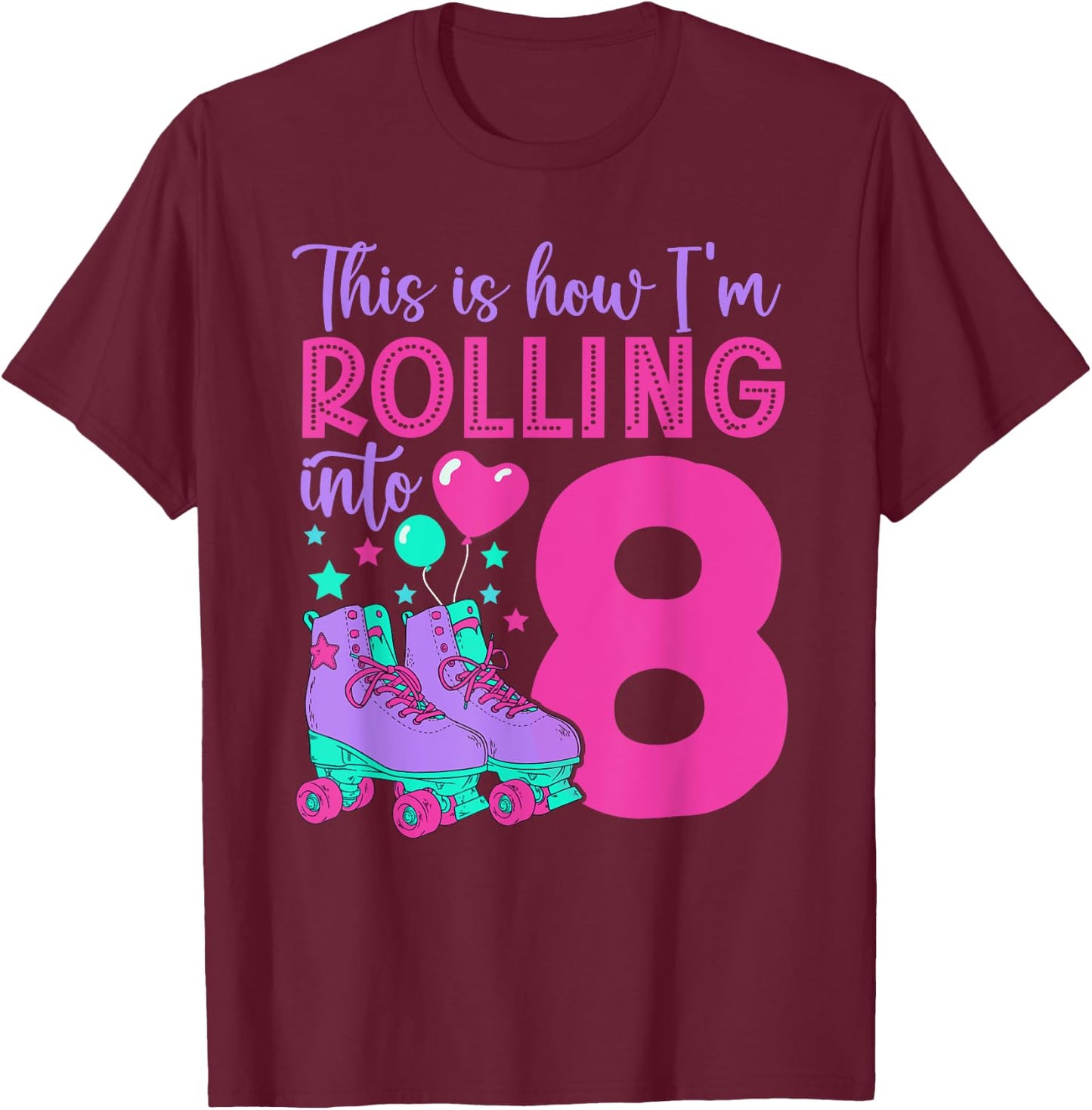 Rolling into 8 Girls 8th Birthday Roller Skates T-Shirt - T-Shirt | Maroon