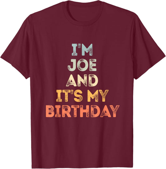Joe Birthday Funny Name It's My Birthday T-Shirt - T-Shirt | Maroon