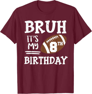 Bruh It's My 8th Birthday 8 Year Old Football Player T-Shirt - T-Shirt | Maroon