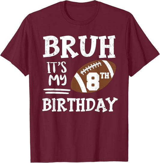 Bruh It's My 8th Birthday 8 Year Old Football Player T-Shirt - T-Shirt | Maroon