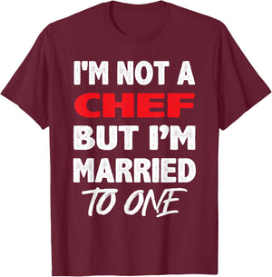 I'm not a Chef, But I'm Married To One - Funny Spouse T-Shirt - T-Shirt | Maroon