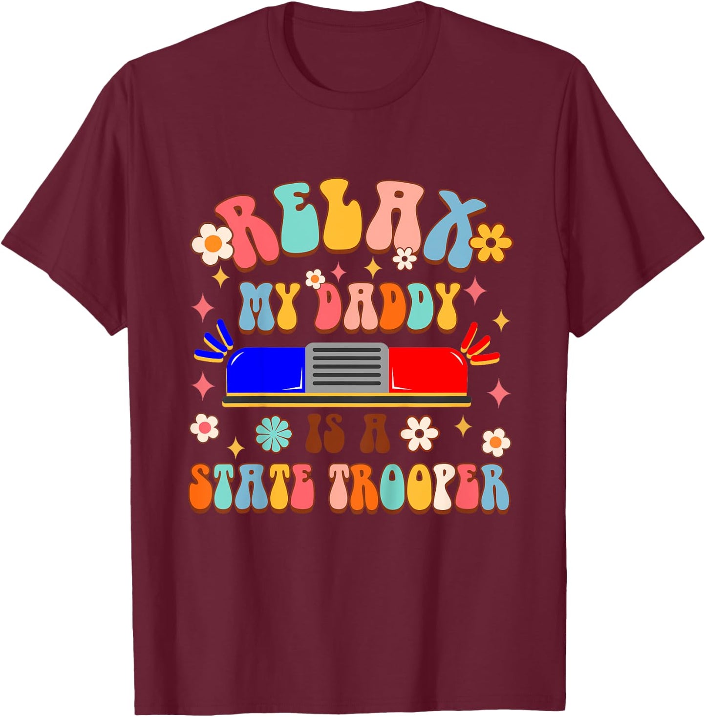 Kids Policeman Police Officer Dad Relax My Dad Is A State Trooper T-Shirt - T-Shirt | Maroon