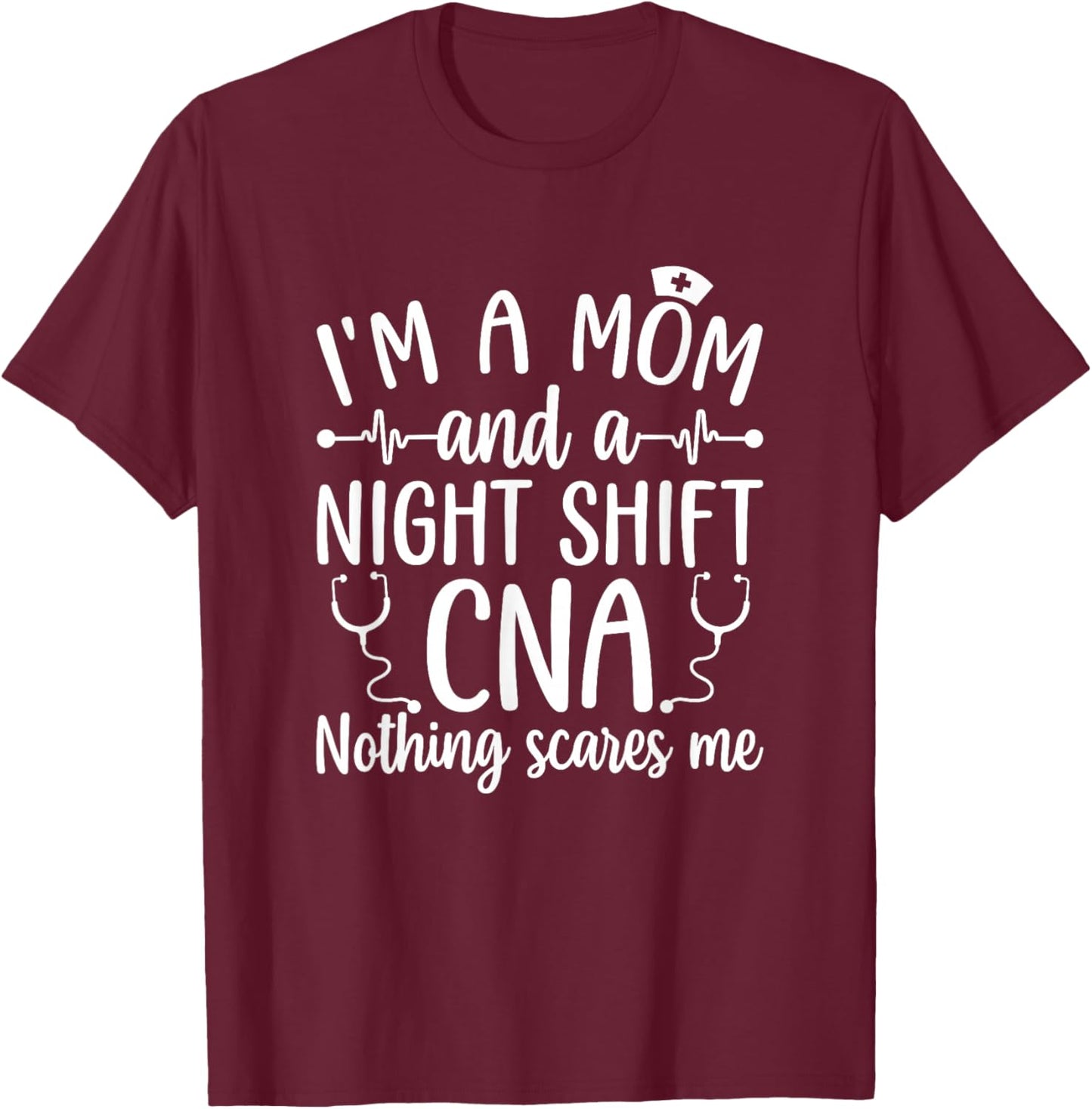 A Mom And A Night Shift CNA Certified Nursing Assistant T-Shirt - T-Shirt | Maroon