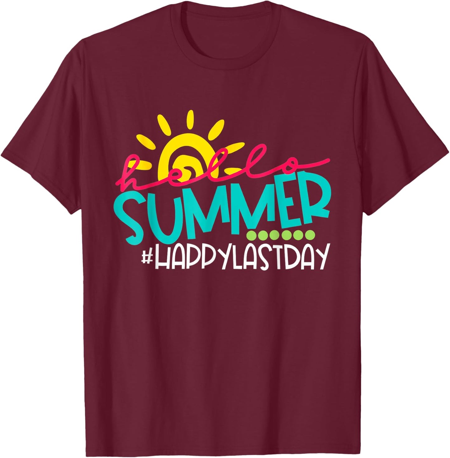 Hello Summer Happy Last Day of School Teacher Student Men Women T-Shirt - T-Shirt | Maroon
