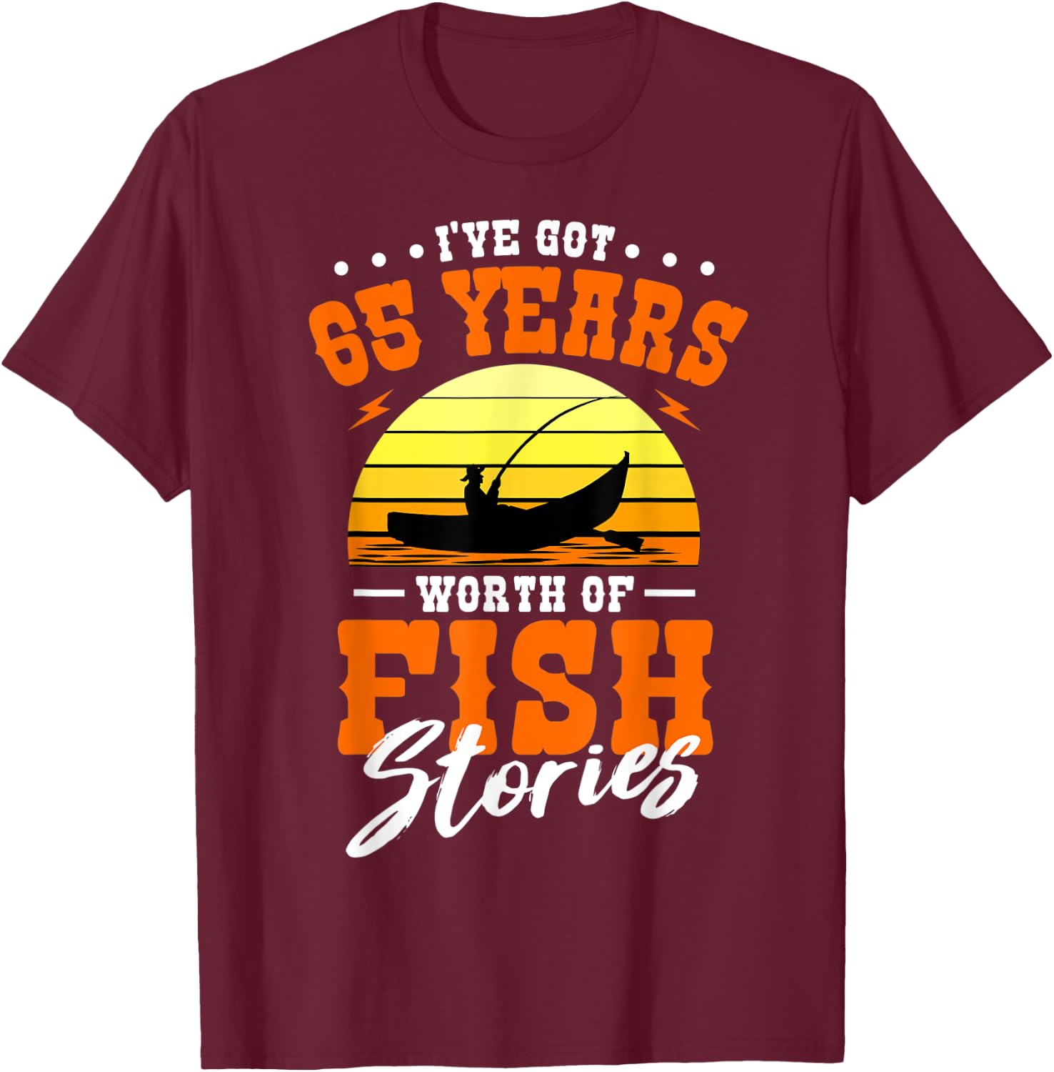 I've Got 65 Years Worth Of Fish Stories Fishing B-day Party T-Shirt - T-Shirt | Maroon