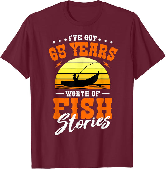 I've Got 65 Years Worth Of Fish Stories Fishing B-day Party T-Shirt - T-Shirt | Maroon