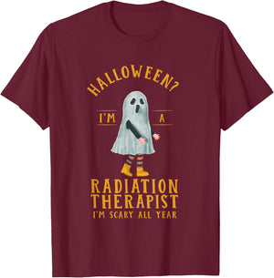Radiation Therapist I'm Scary All Year Radiotherapy T-Shirt - T-Shirt | Maroon