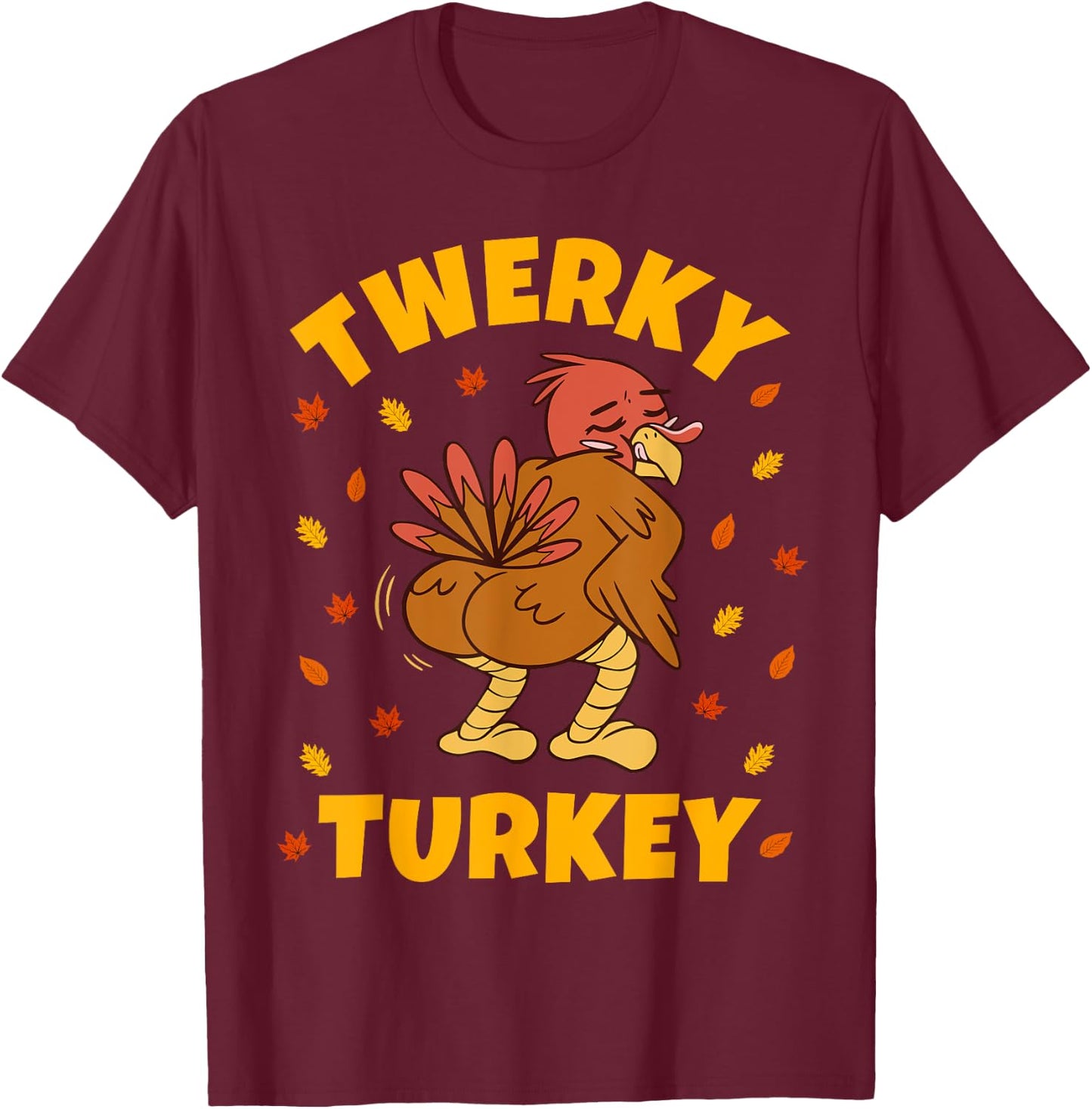 Twerky Turkey Butt Funny Thanksgiving Twerk Dance Twerking T-Shirt - T-Shirt | Maroon