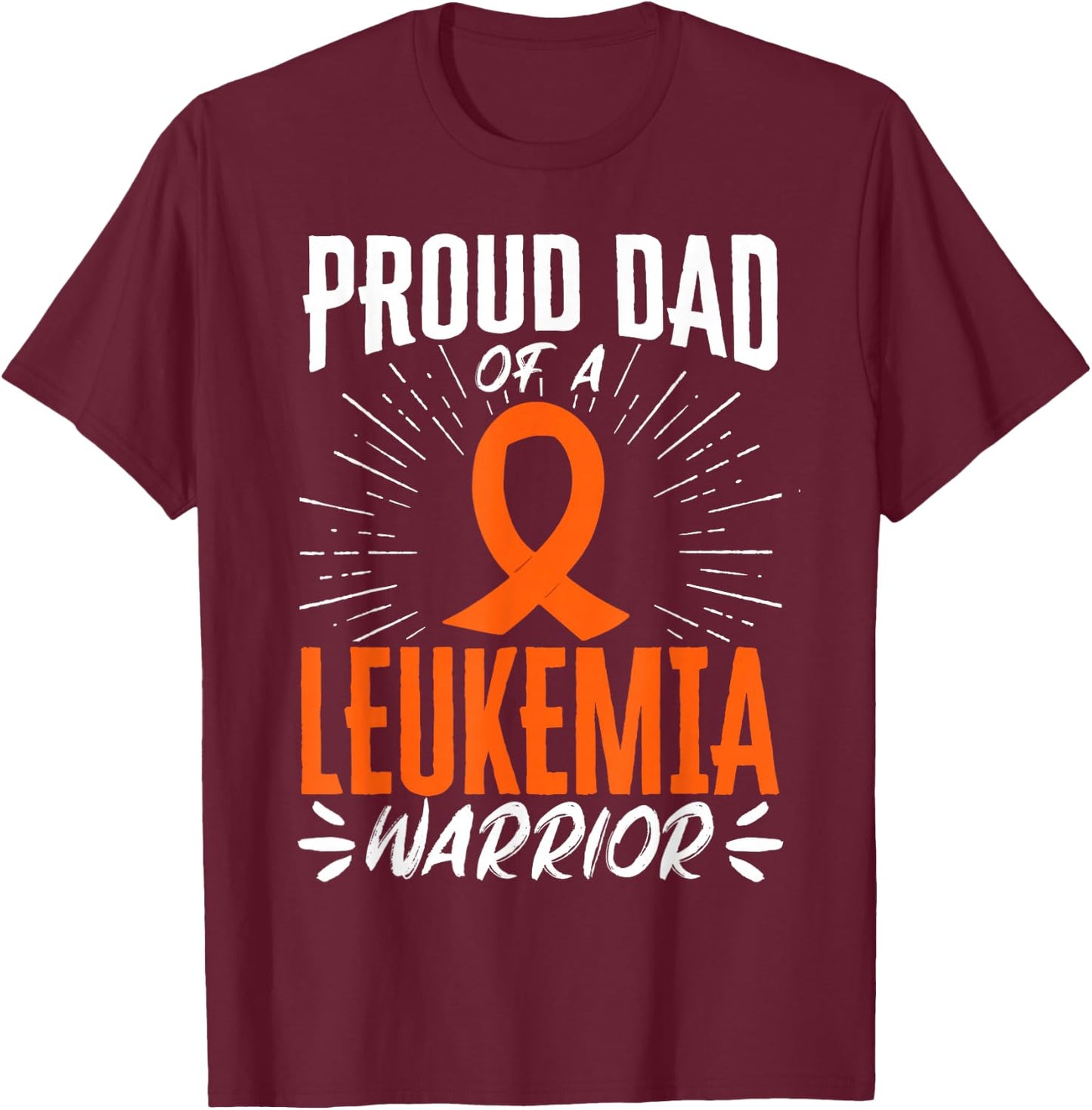 Proud Dad of a Leukemia Warrior T-Shirt - T-Shirt | Maroon