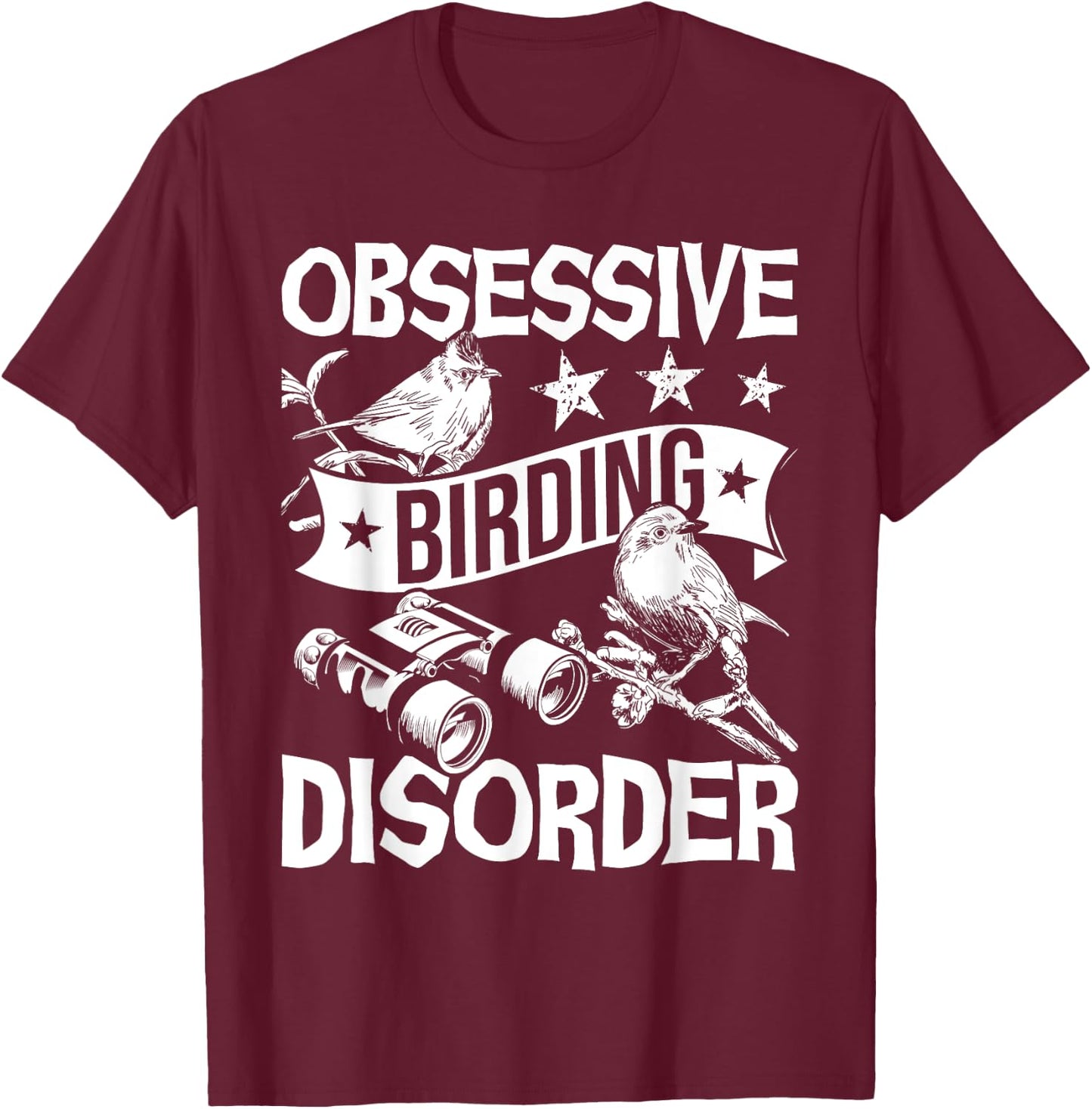 Obsessive Birding Disorder - Bird Watching Birder Watcher T-Shirt - T-Shirt | Maroon