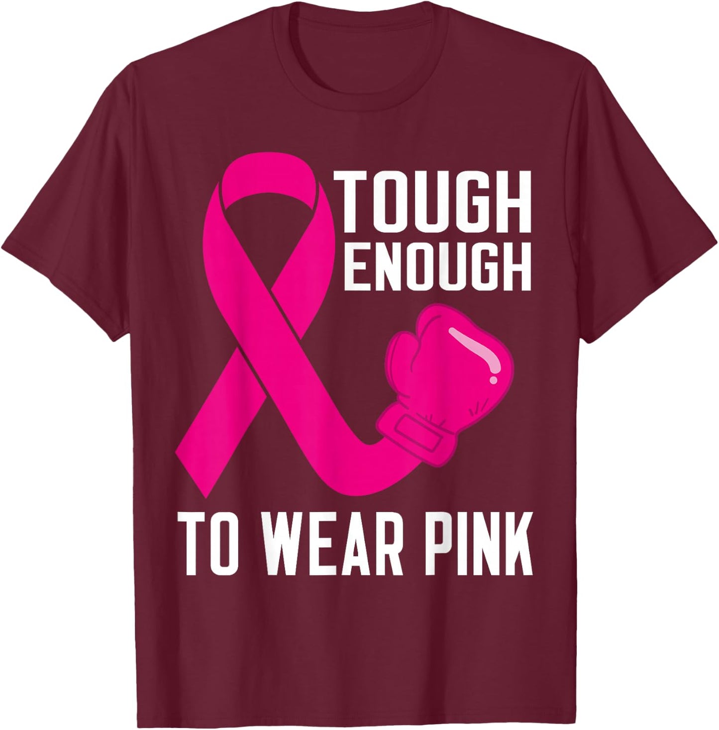 Tough Enough To Wear Pink October Breast Cancer Awareness T-Shirt - T-Shirt | Maroon
