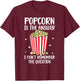 Funny Popcorn Is The Answer I Don't Remember The Question T-Shirt - T-Shirt | Maroon