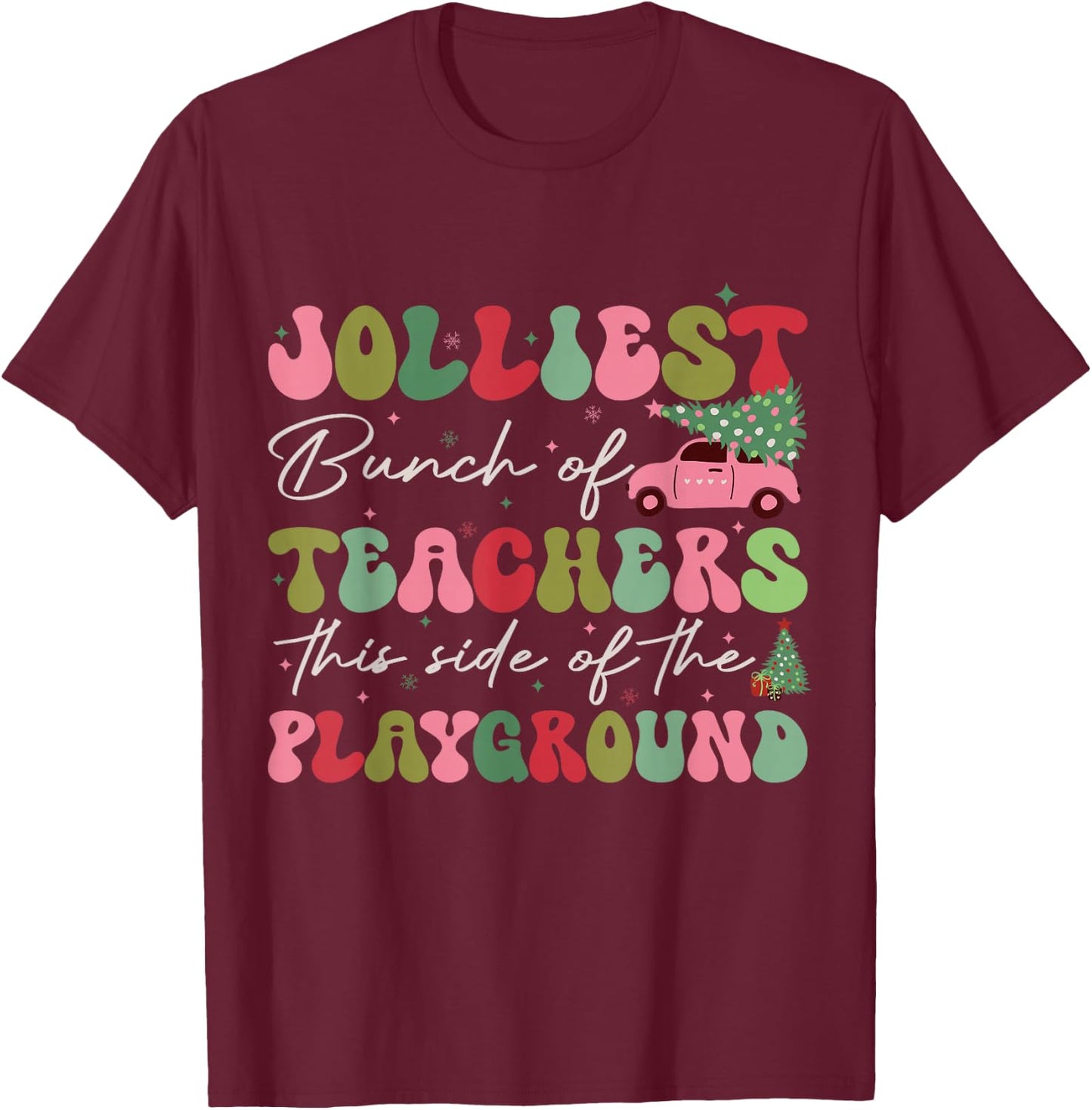 Jolliest Bunch of Teachers This Side of The Playground X-mas T-Shirt - T-Shirt | Maroon