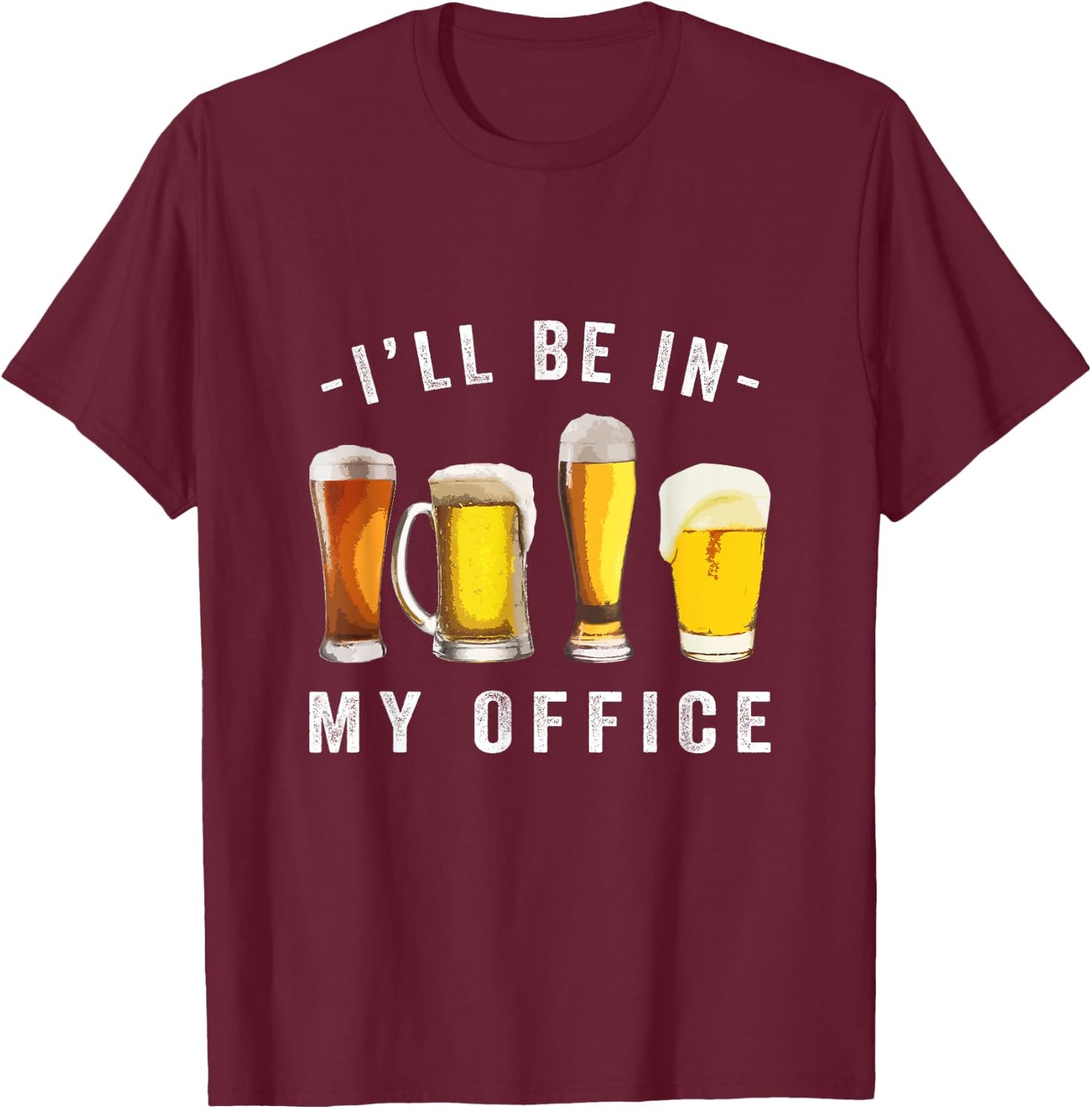 Ill be in my office drinking Beer brewer brewmaster T-Shirt - T-Shirt | Maroon