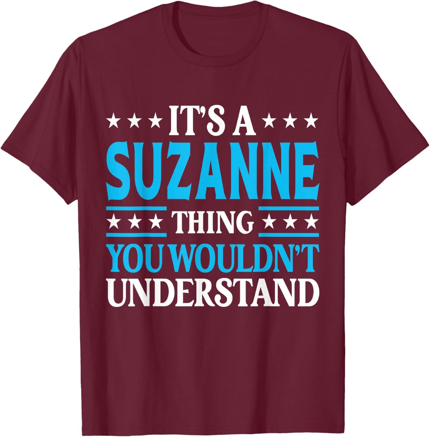 It's A Suzanne Thing Wouldn't Understand Girl Name Suzanne T-Shirt - T-Shirt | Maroon