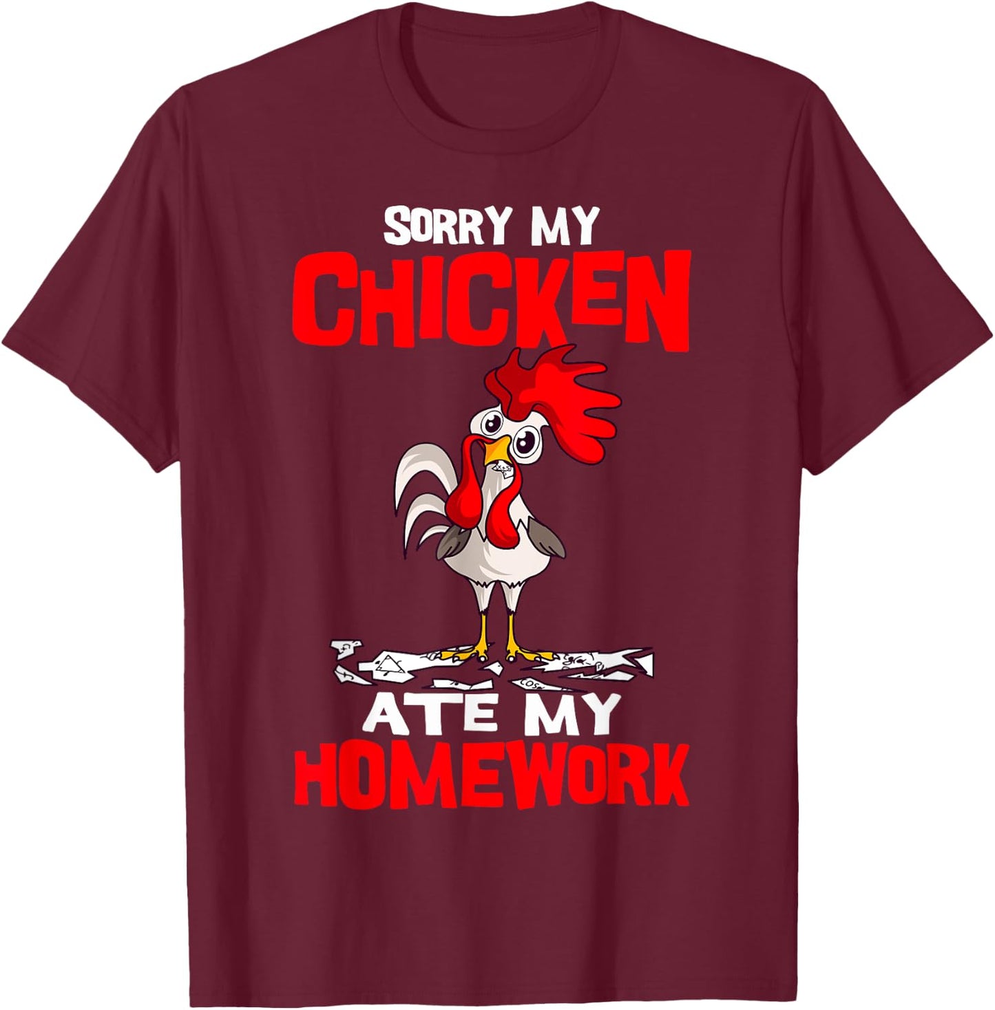 Sorry My Chicken Ate My Homework Kids Farmer Teacher School T-Shirt - T-Shirt | Maroon