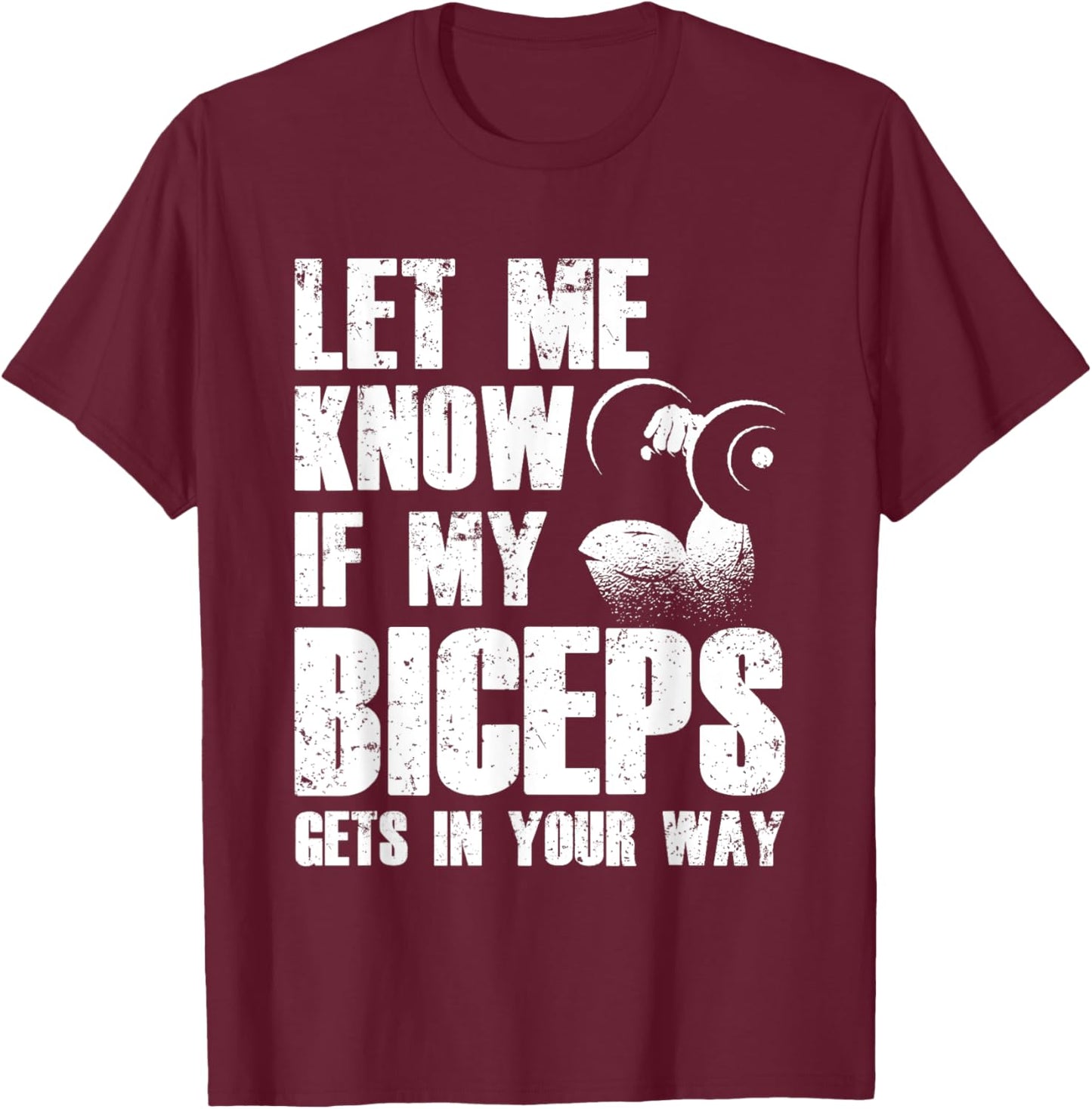 Let Me Know If My Biceps Gets In Your Way Muscle Curl T-Shirt - T-Shirt | Maroon