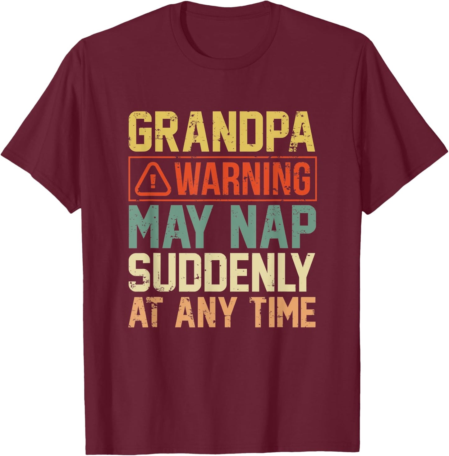 Grandpa Father's Day Gift Distressed May Nap At any Time T-Shirt - T-Shirt | Maroon
