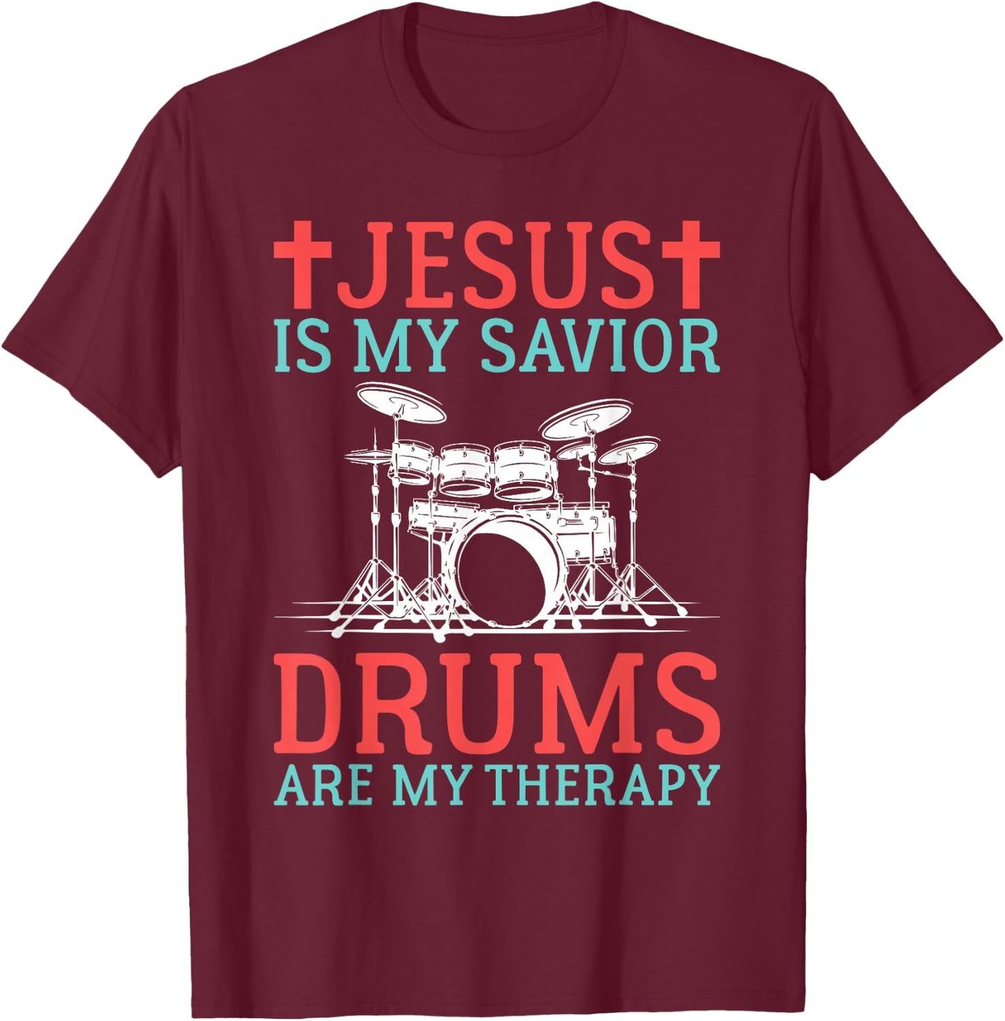 Jesus is my Savior Drums are my Therapy Jesus Drummer T-Shirt - T-Shirt | Maroon