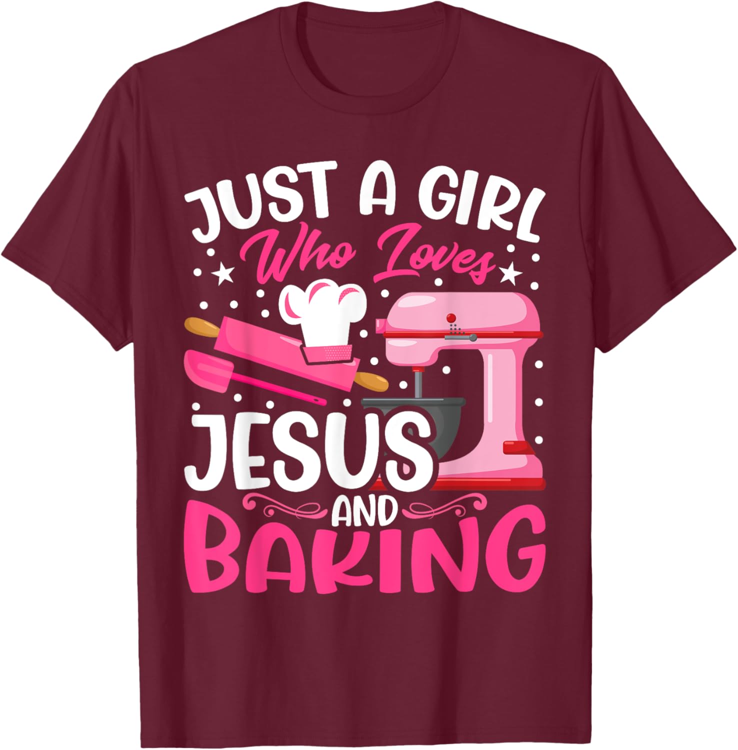 Baker Girl - Funny Just a Girl Who Loves Jesus and Baking T-Shirt - T-Shirt | Maroon