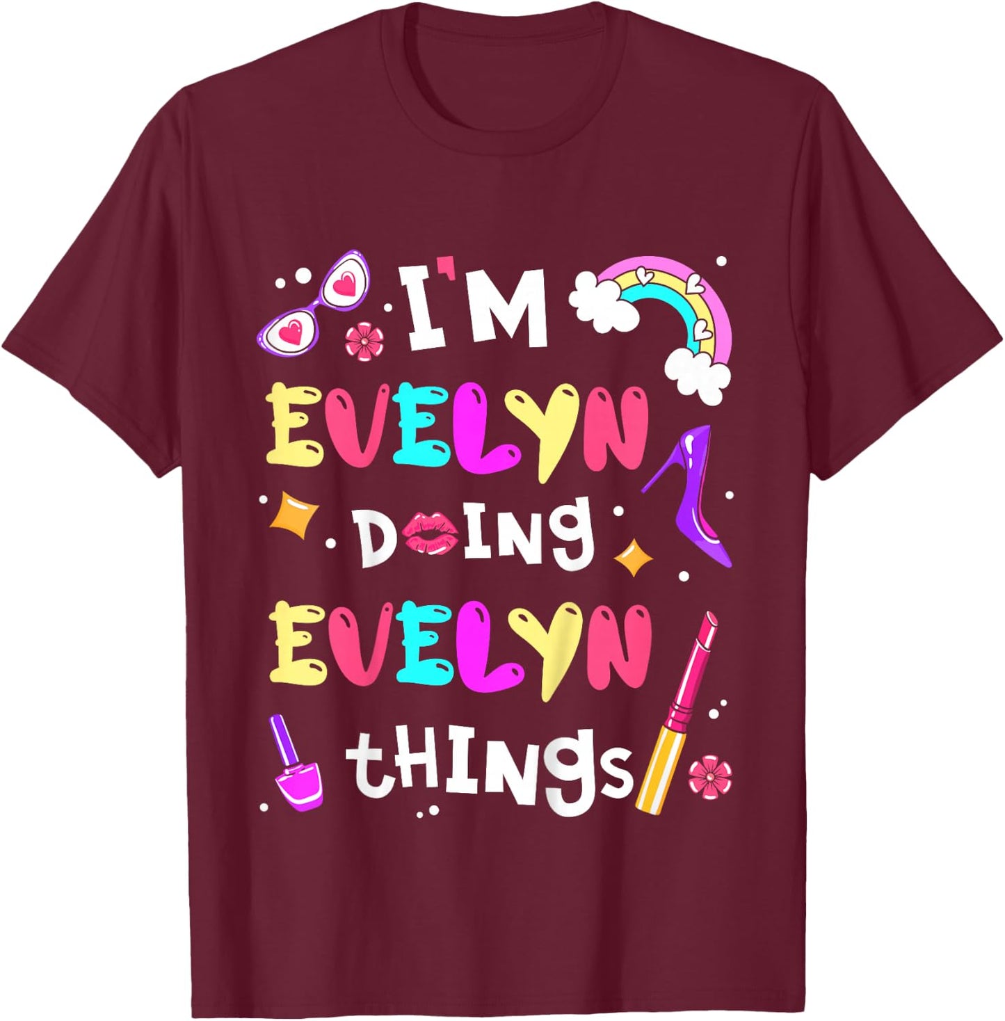 I'm Evelyn Doing Evelyn Things Cute Girls Personalized Name T-Shirt - T-Shirt | Maroon
