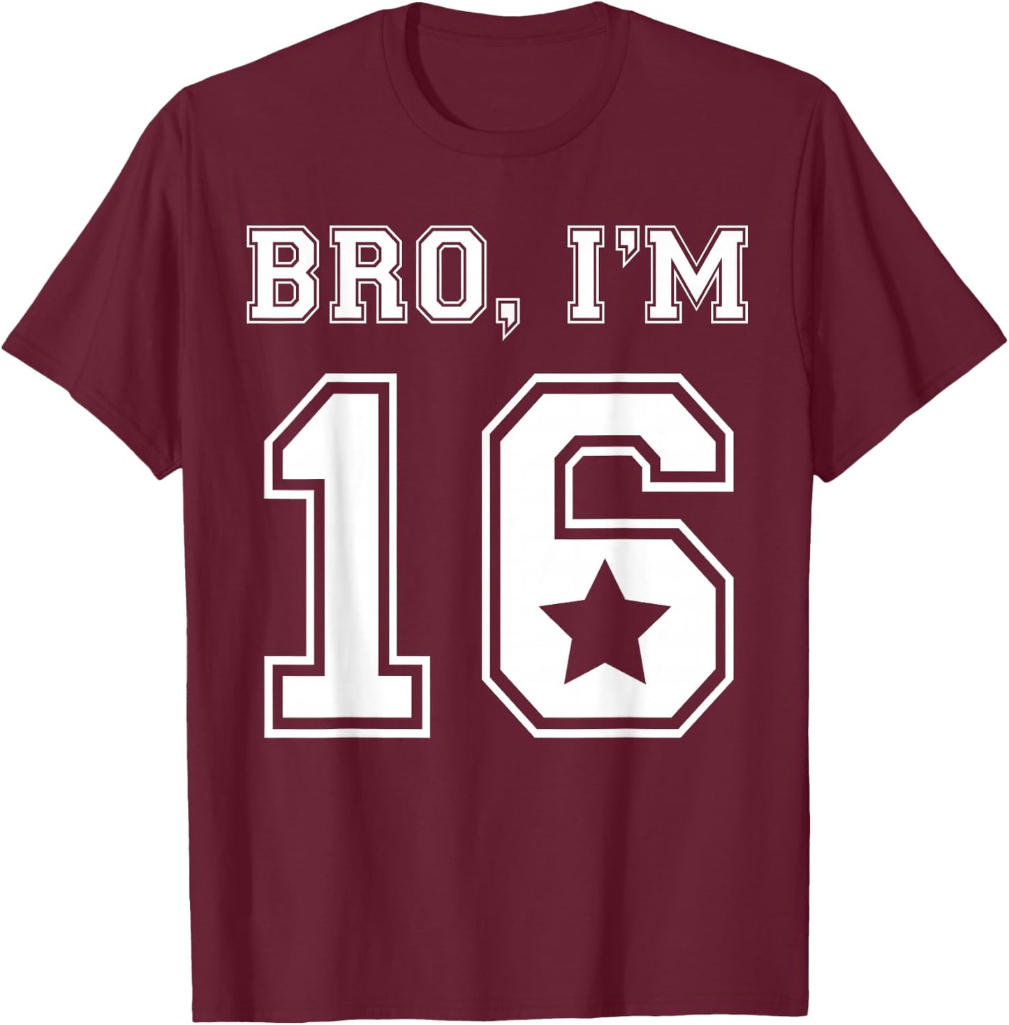 Bro I Am 16 Sweet 16 Birthday Party Girls Jersey Graphic T-Shirt - T-Shirt | Maroon