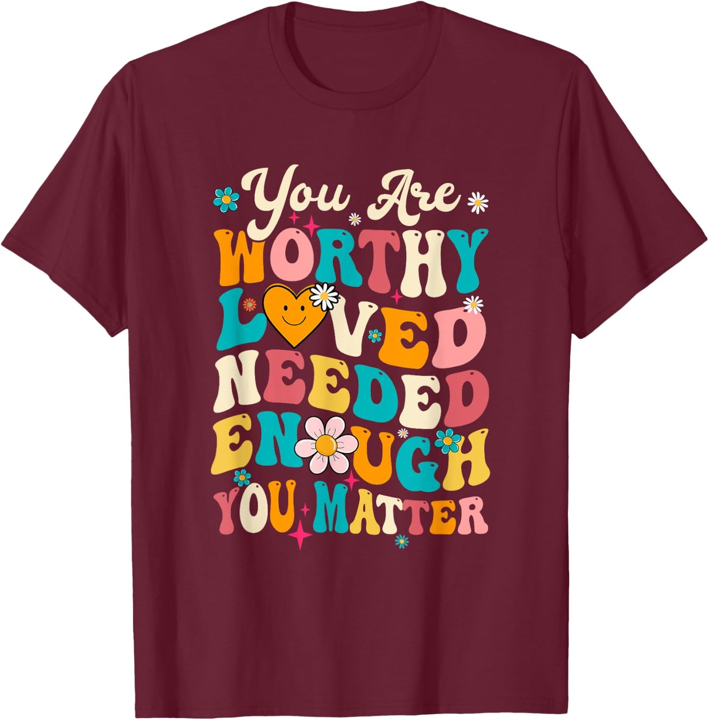 You Matter Kindness Loved Groovy Mental Health Awareness T-Shirt - T-Shirt | Maroon