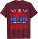 Happy 4th Of July And Yes Its My Birthday T-Shirt - T-Shirt | Maroon
