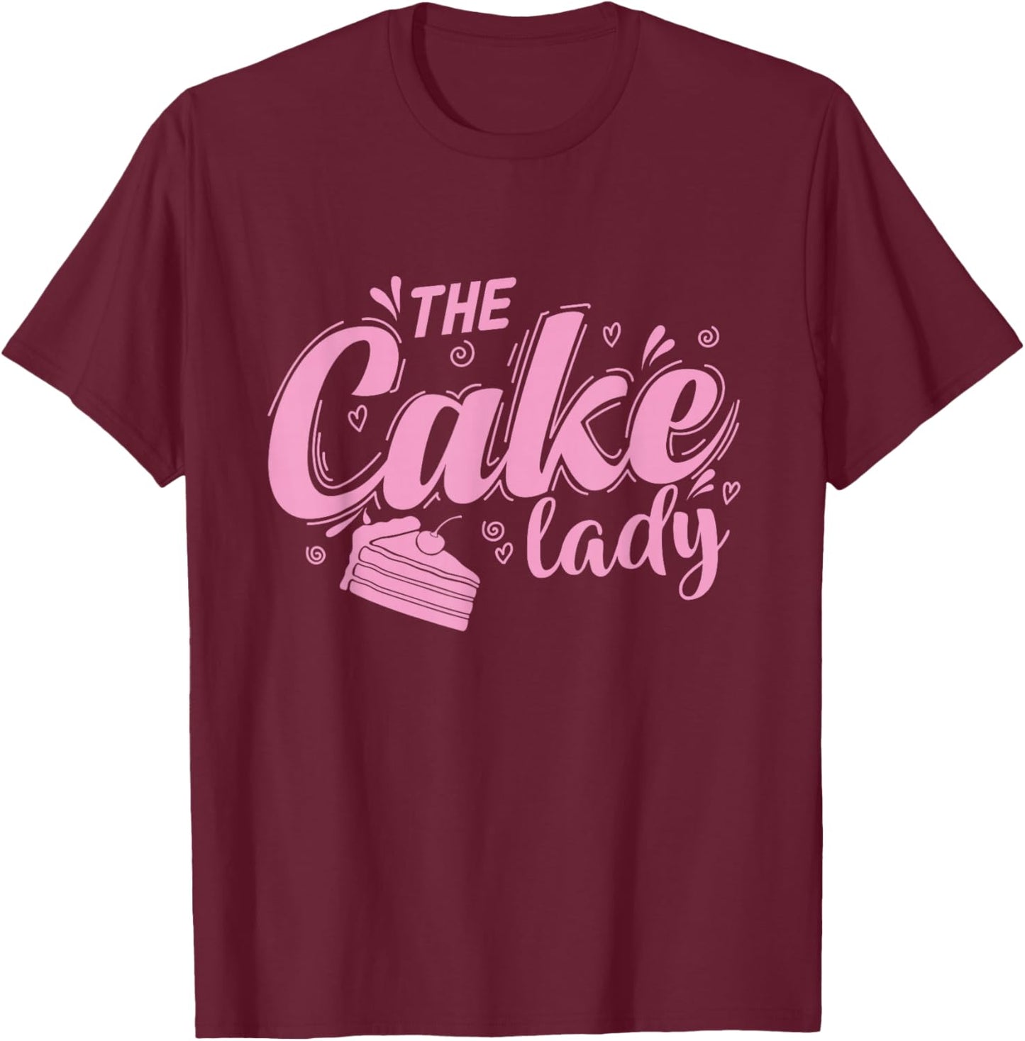The Cake Lady Pie Baking Pastry Shop T-Shirt - T-Shirt | Maroon