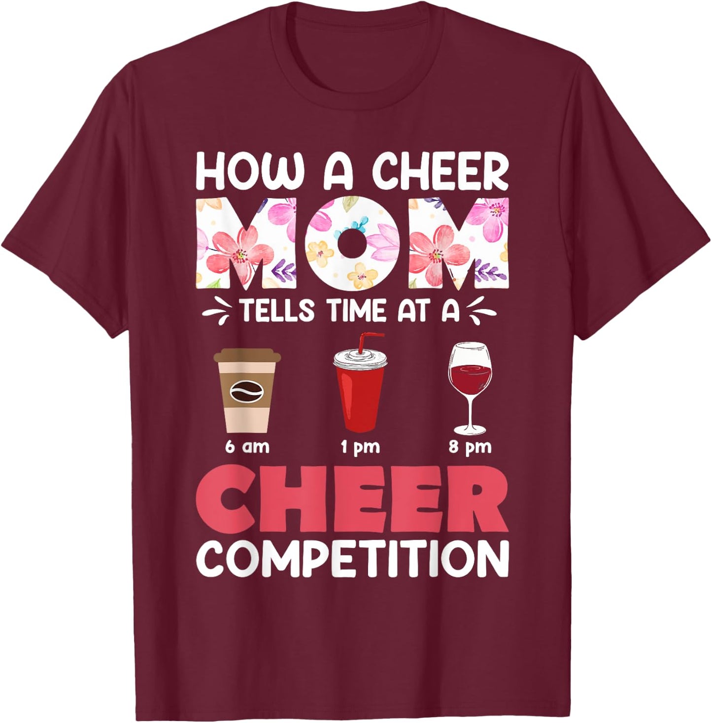 How A Cheer Mom Tells Time at A Cheer Competition Gift T-Shirt - T-Shirt | Maroon