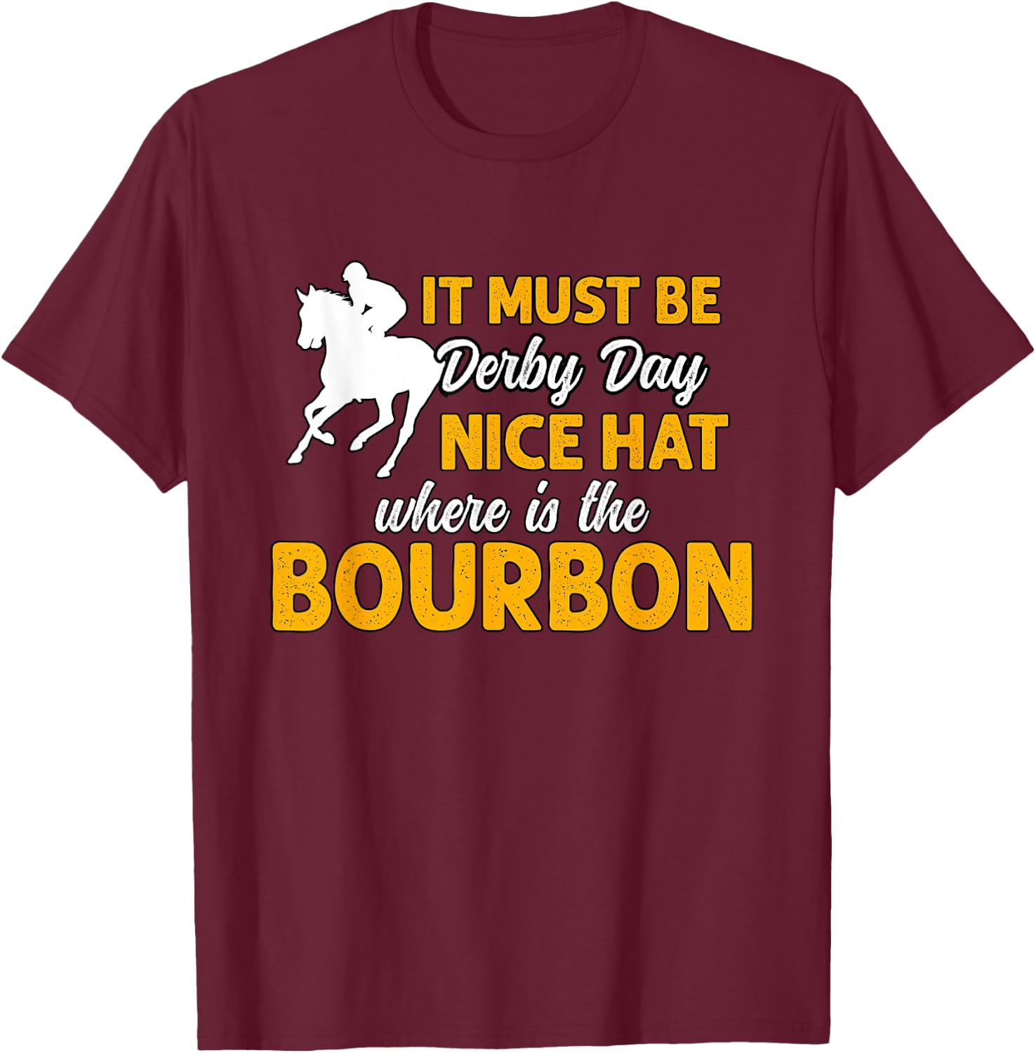 It Must Be Derby Day Horse Racing Women T-Shirt - T-Shirt | Maroon