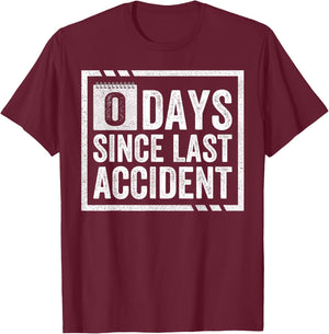 Zero Days Since Last Accident Clumsy Accident Prone Novelty T-Shirt - T-Shirt | Maroon