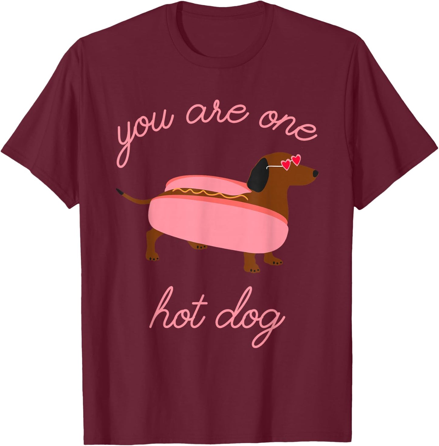 You Are One Hot Dog Dachshund Dog Breed Quote T-Shirt - T-Shirt | Maroon