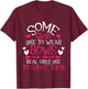 Some Girls Like To Wear Bows - Archery Girl Bowman Archer T-Shirt - T-Shirt | Maroon