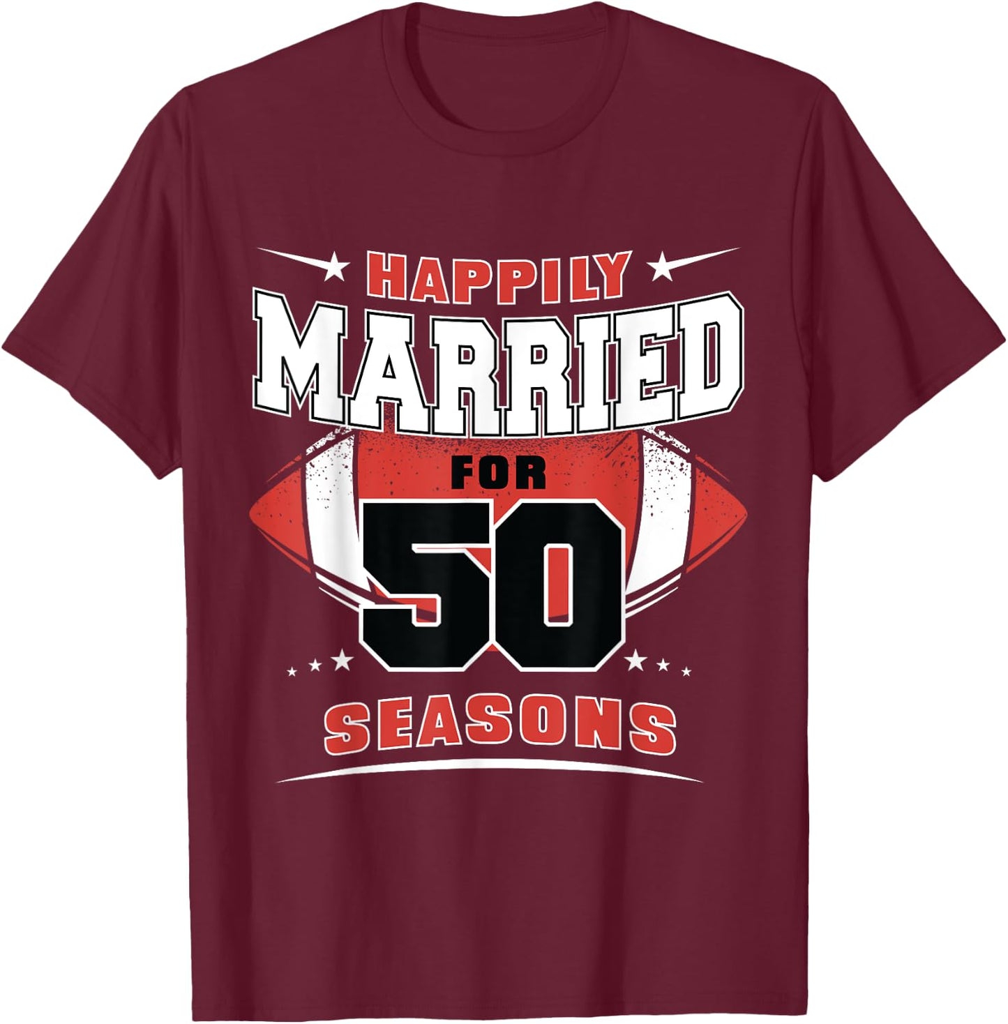 Happily Married for 50 Seasons 50th Wedding Anniversary T-Shirt - T-Shirt | Maroon