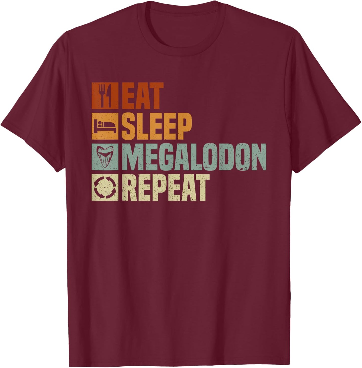 Eat Sleep Megalodon Repeat - Megalodon Shark T-Shirt - T-Shirt | Maroon