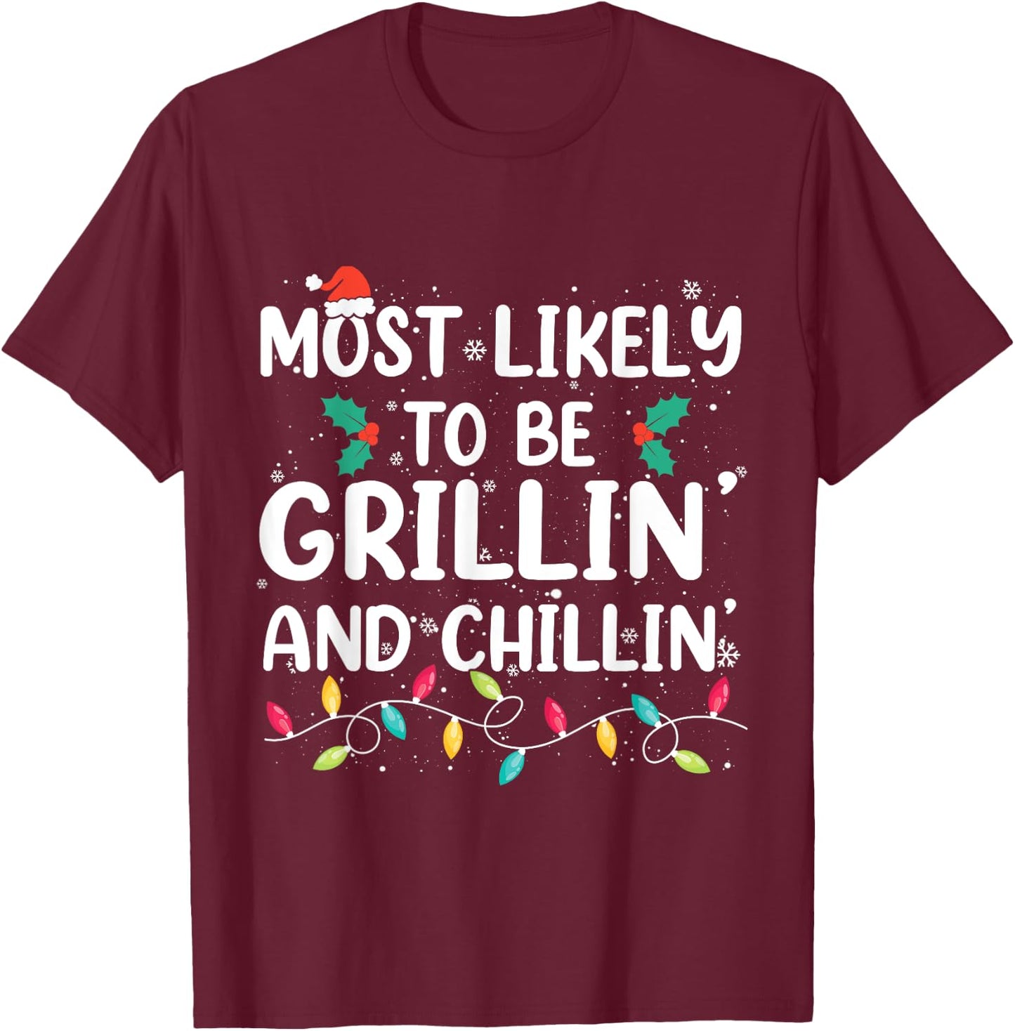 Most Likely To Be Grilling And Chilling Christmas Grill T-Shirt - T-Shirt | Maroon