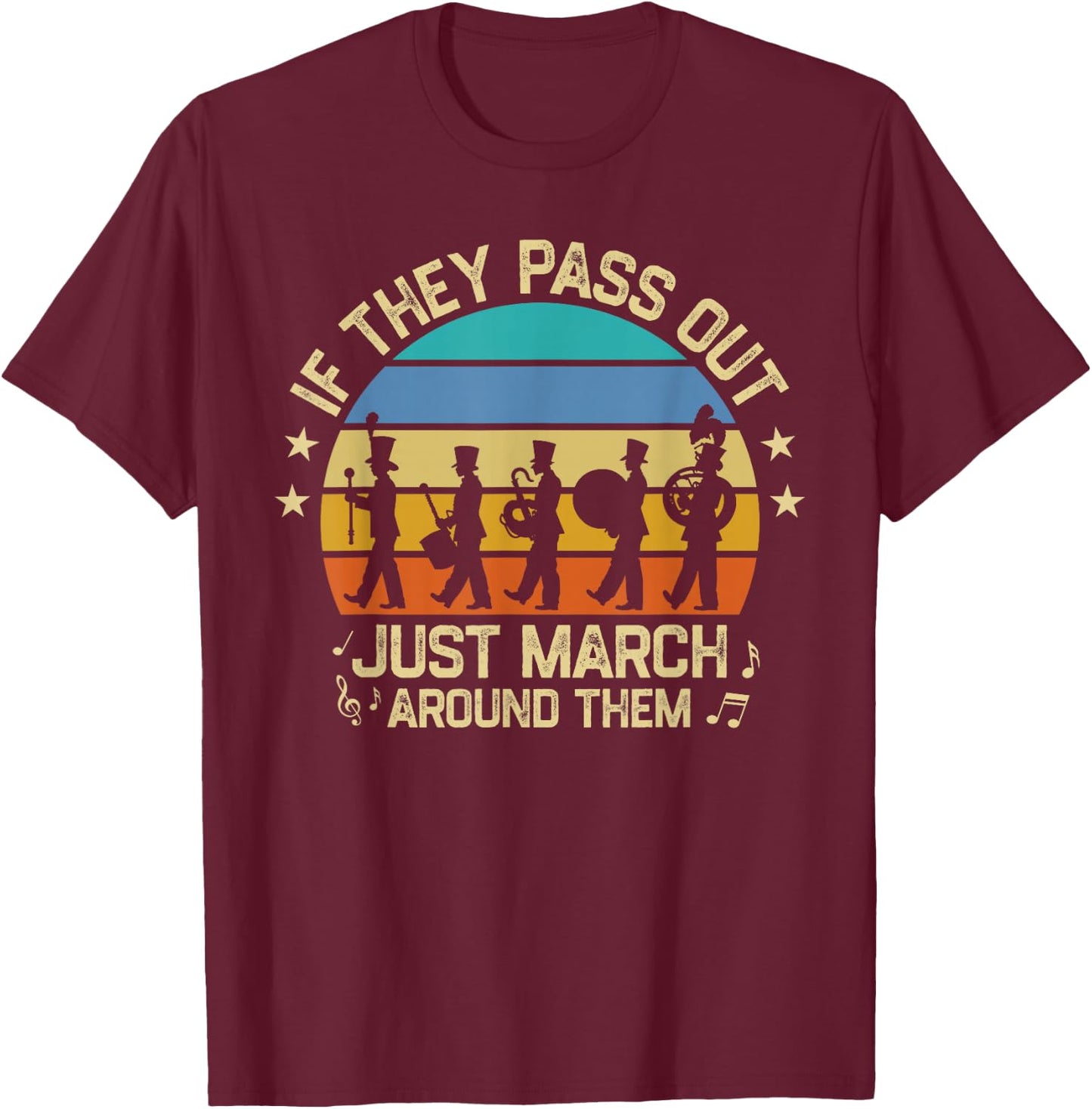 Marching Band If They Pass Out Just March Around Them Retro T-Shirt - T-Shirt | Maroon