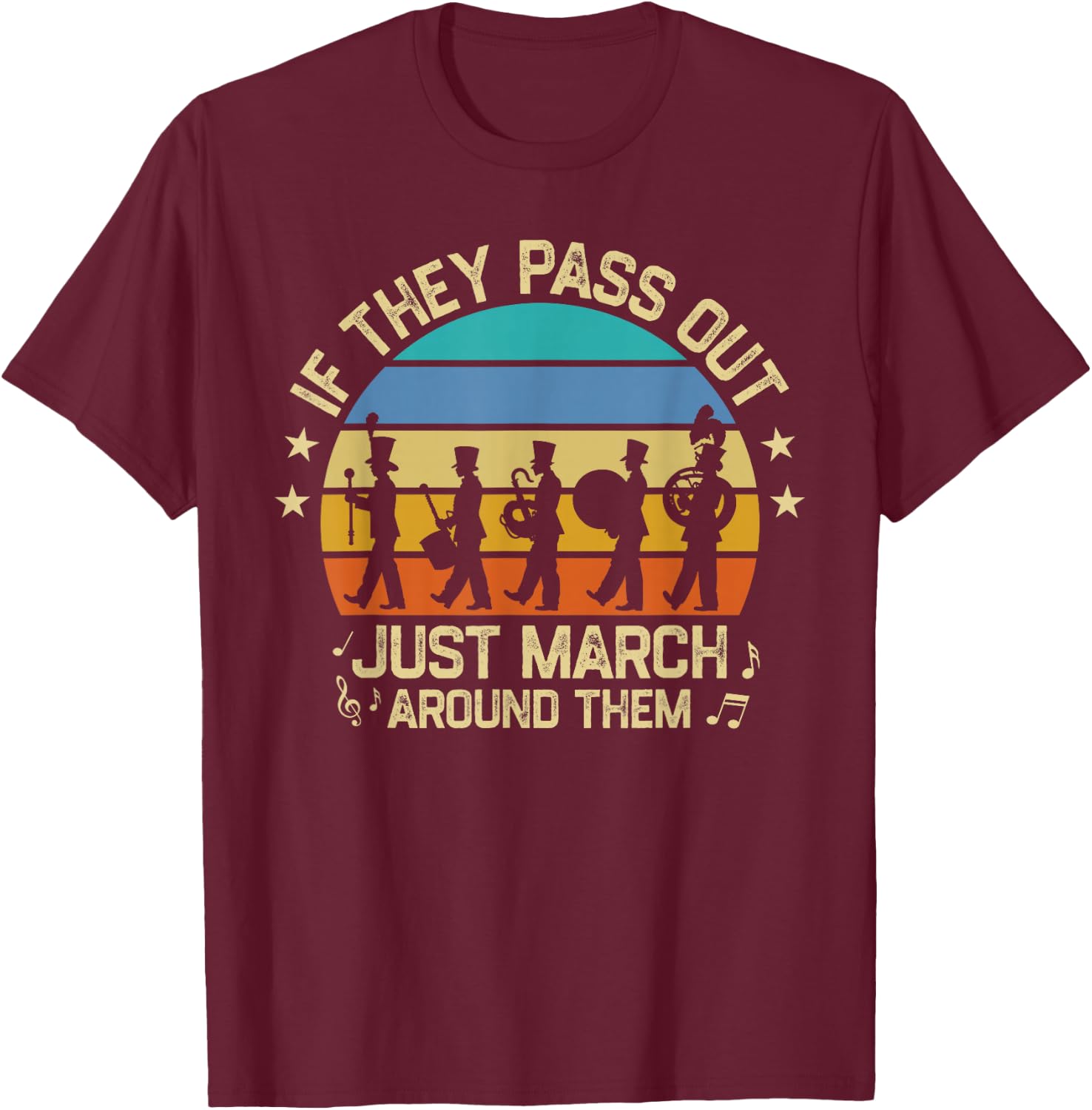 Marching Band If They Pass Out Just March Around Them Retro T-Shirt - T-Shirt | Maroon
