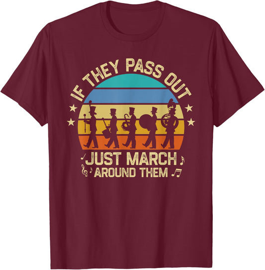 Marching Band If They Pass Out Just March Around Them Retro T-Shirt - T-Shirt | Maroon