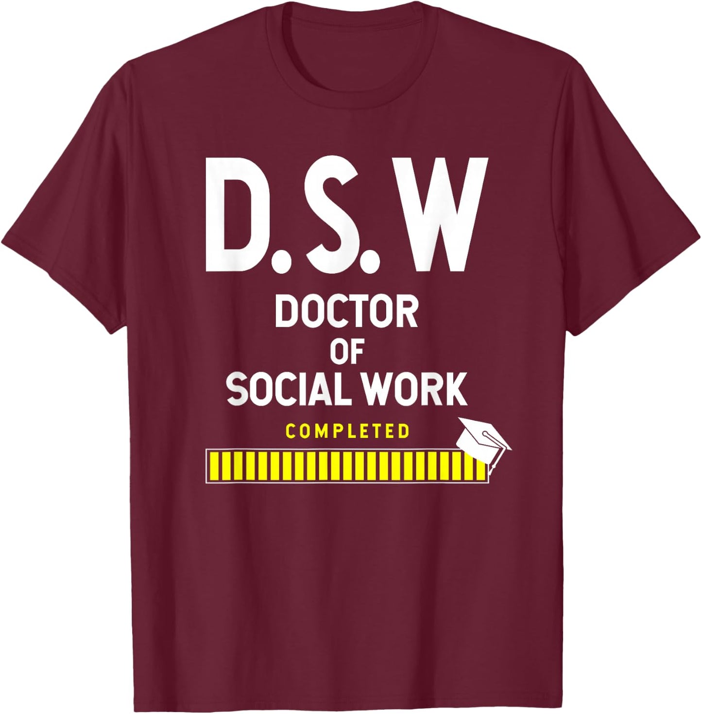 Doctor Of Social Work Completed Graduation T-Shirt - T-Shirt | Maroon