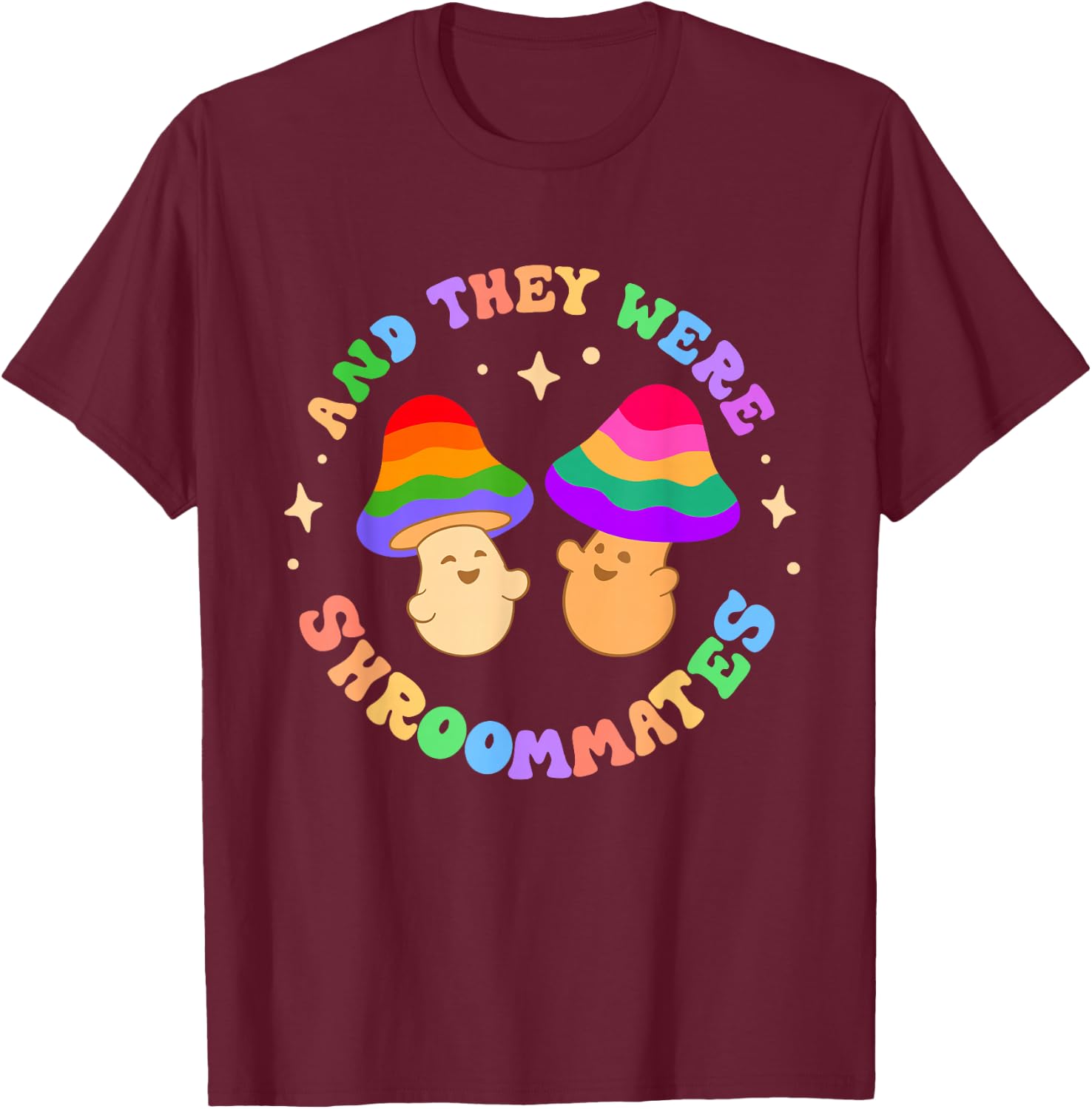 And They Were Shroom Mates Roommates Funny Pride Queer Joke T-Shirt - T-Shirt | Maroon