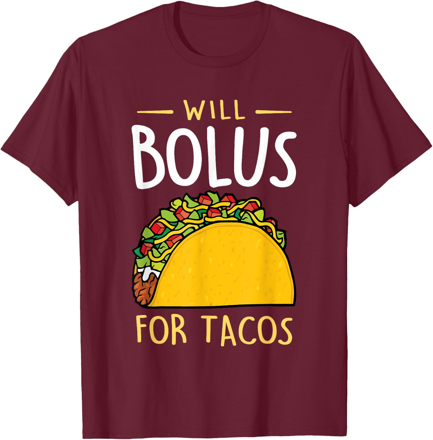 T1D Will Bolus for Tacos Funny Diabetes Awareness Month T-Shirt - T-Shirt | Maroon